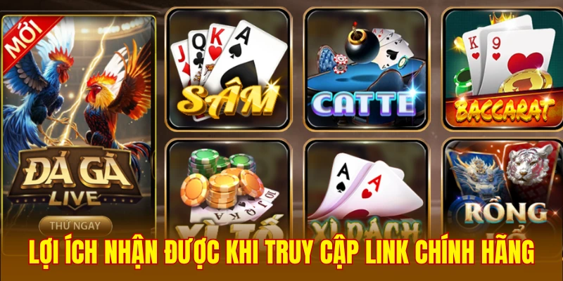 Lợi ích nhận được từ link truy cập chính thức