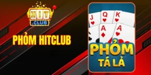 Phỏm Hitclub - Càng Chơi Nhiều, Phần Quà Càng Hấp Dẫn